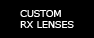 Custom Lenses